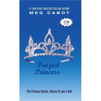 The Princess Diaries, Volume IV and a Half: Project Princess - by  Meg Cabot (Paperback)