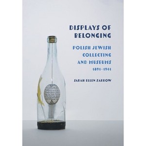 Displays of Belonging - by  Sarah Ellen Zarrow (Hardcover) - 1 of 1