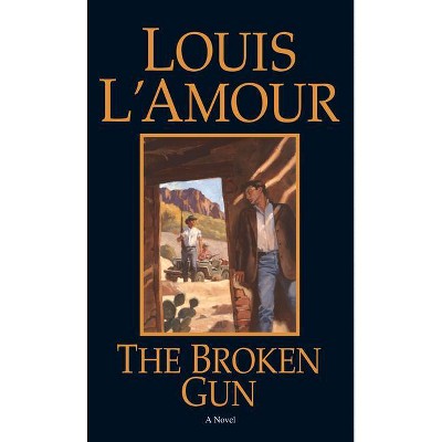 The Broken Gun - by  Louis L'Amour (Paperback)