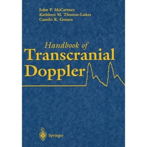 Handbook of Transcranial Doppler - by  John P McCartney & Kathleen M Thomas-Lukes & Camilo R Gomez (Paperback) - 1 of 1
