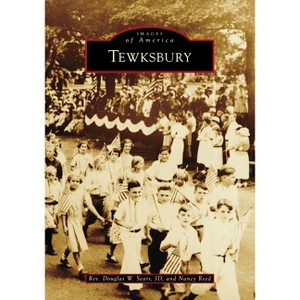 Tewksbury - (Images of America) by  Rev Douglas W Sears Jd & Nancy Reed (Paperback) - 1 of 1