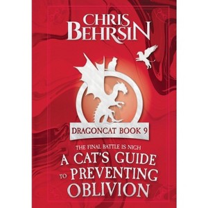 A Cat's Guide to Preventing Oblivion - (Dragoncat) by  Chris Behrsin (Hardcover) - 1 of 1