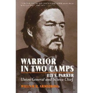 Warrior in Two Camps - (Iroquois and Their Neighbors) by  William Armstrong (Paperback) - 1 of 1