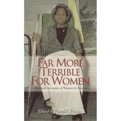 Far More Terrible for Women - (Real Voices, Real History) by  Patrick Minges (Paperback)