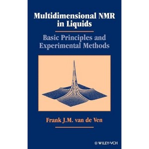 Multidimensional NMR in Liquids - by  F J M Van de Ven (Hardcover) - 1 of 1