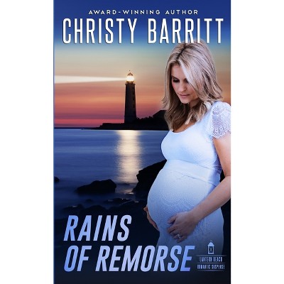 Rains of Remorse - (Lantern Beach Romantic Suspense) by  Christy Barritt (Paperback)