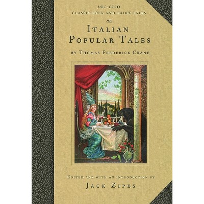 Italian Popular Tales - by  Thomas Crane (Hardcover)