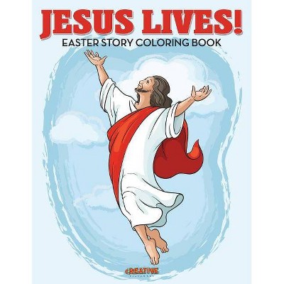 Jesus Lives! Easter Story Coloring Book - by  Creative Playbooks (Paperback)