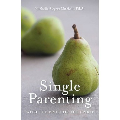 Single Parenting with the Fruit of the Spirit - (Paperback) - image 1 of 1