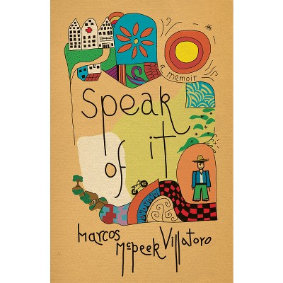 Speak of It - by  Marcos McPeek Villatoro (Hardcover)