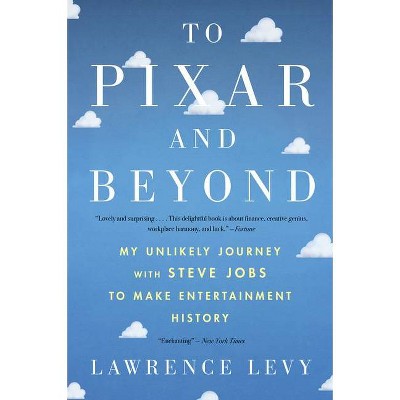 To Pixar and Beyond - by  Lawrence Levy (Paperback)