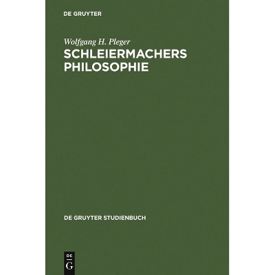 Schleiermachers Philosophie - (De Gruyter Studienbuch) by  Wolfgang H Pleger (Hardcover)