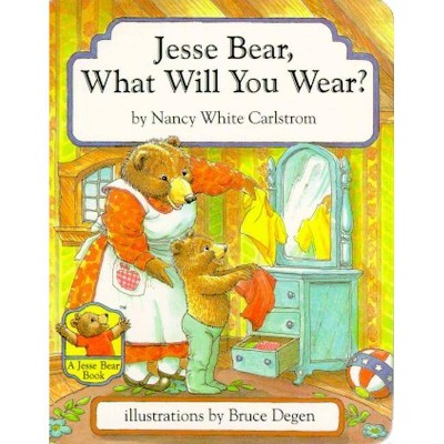 Jesse Bear, What Will You Wear? - by  Nancy White Carlstrom (Board Book)