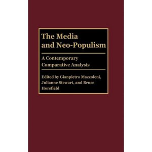The Media and Neo-Populism - (Praeger Political Communication) by  Moshe Loeb Gat (Hardcover) - 1 of 1