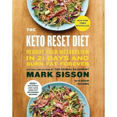 Keto Reset Diet : Reboot Your Metabolism in 21 Days and Burn Fat Forever (Hardcover) (Mark Sisson & Brad - by Mark Sisson & Brad Kearns