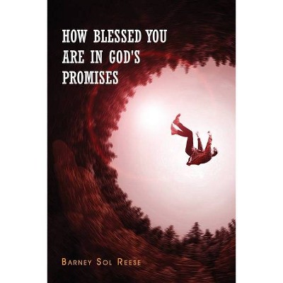 How Blessed You Are In God's Promises - by  Barney Sol Reese (Paperback)