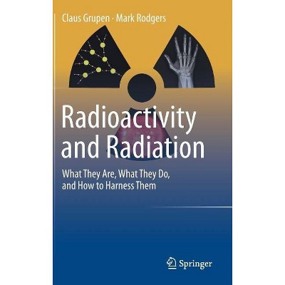 Radioactivity and Radiation - by  Claus Grupen & Mark Rodgers (Hardcover)