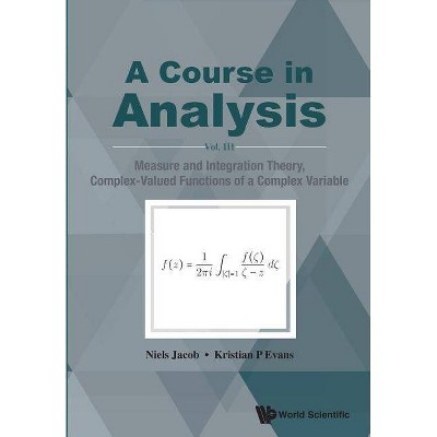 Course in Analysis, a - Vol. III: Measure and Integration Theory, Complex-Valued Functions of a Complex Variable - (Paperback)