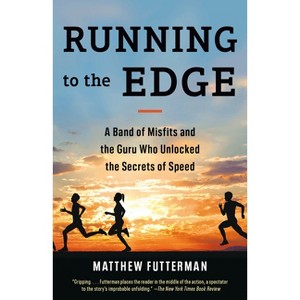 Running to the Edge - by  Matthew Futterman (Paperback) - 1 of 1