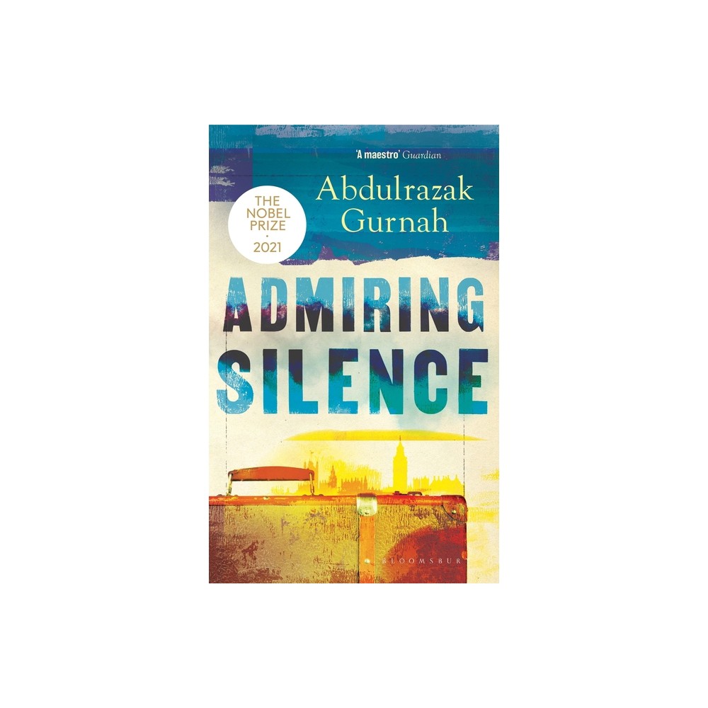 Admiring Silence - by Abdulrazak Gurnah (Paperback)