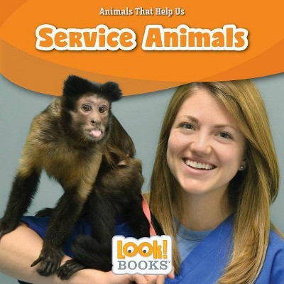 Service Animals - (Animals That Help Us (Look! Books (TM))) by  Alice Boynton (Paperback)