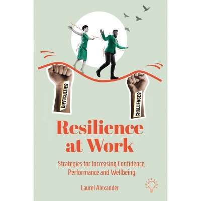 Resilience at Work - by  Laurel Alexander (Paperback)