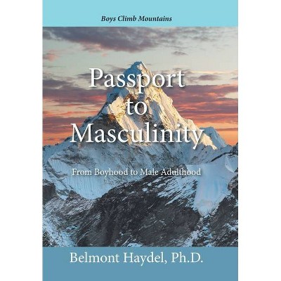 Passport to Masculinity - by  Belmont Haydel (Hardcover)