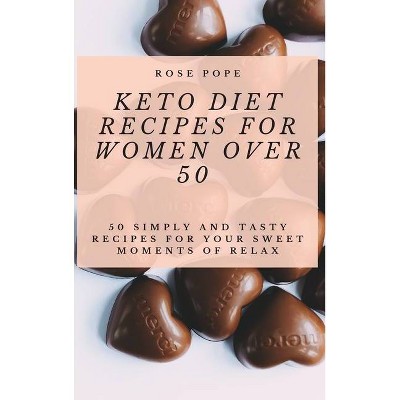 Keto Diet Recipes for Women Over 50 - by  R Pope (Hardcover)