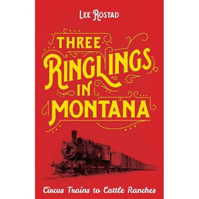  Three Ringlings in Montana - by  Lee Rostad (Paperback) 