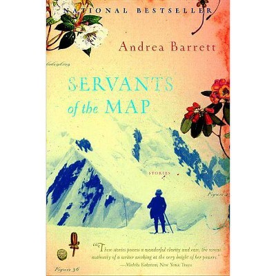 Servants of the Map - by  Andrea Barrett (Paperback)