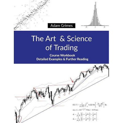 The Art and Science of Trading - by  Adam Grimes (Paperback)