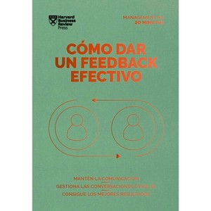 Cómo Dar Un Feedback Efectivo (Giving Effective Feedback Spanish Edition) - (Management en 20 Minutos) by  Harvard Business Review (Paperback) - 1 of 1