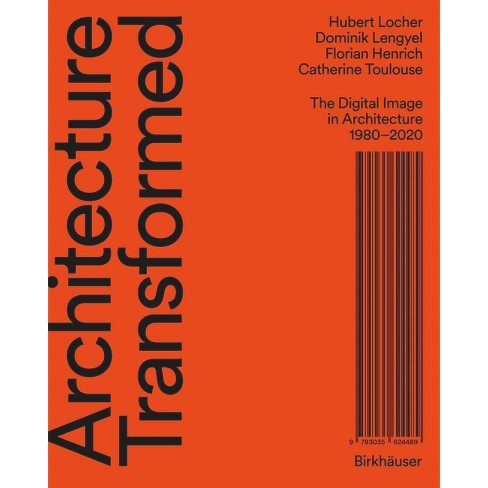 Architecture Transformed - by  Hubert Locher & Dominik Lengyel & Florian Henrich & Catherine Toulouse (Hardcover) - image 1 of 1