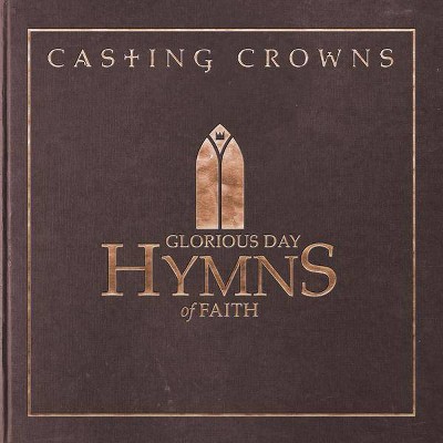 Casting Crowns - Glorious Day: Hymns Of Faith (CD)