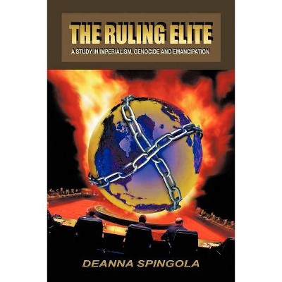 The Ruling Elite - by  Deanna Spingola (Paperback)