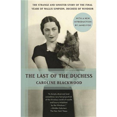 The Last of the Duchess - by  Caroline Blackwood (Paperback)