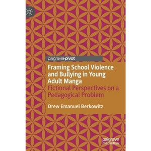 Framing School Violence and Bullying in Young Adult Manga - by  Drew Emanuel Berkowitz (Hardcover) - 1 of 1