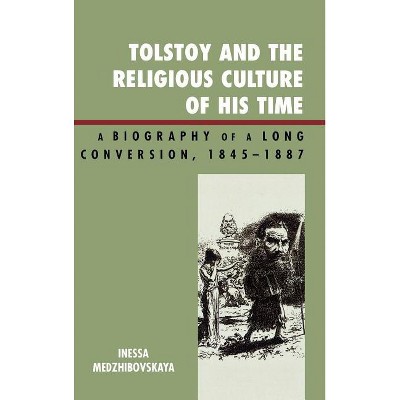Tolstoy and the Religious Culture of His Time - by Inessa Medzhibovskaya
