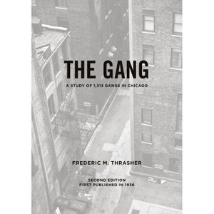 The Gang - (University of Chicago Socialogical) by  Frederic Milton Thrasher (Paperback) - 1 of 1