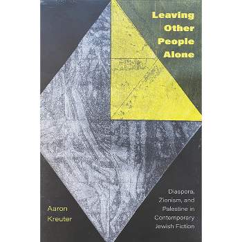 Leaving Other People Alone - by  Aaron Kreuter (Paperback)