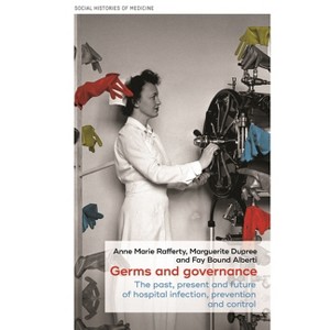 Germs and Governance - (Social Histories of Medicine) by  Anne Marie Rafferty & Marguerite Dupree & Fay Bound Alberti (Paperback) - 1 of 1