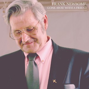Frank Newsome - Gone Away With A Friend (CD) - 1 of 1
