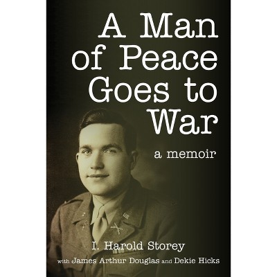 A Man of Peace Goes to War - by  Isaac Harold Storey (Paperback)