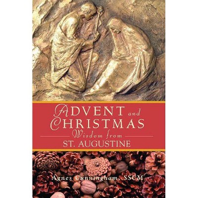 Advent and Christmas Wisdom from St Augustine - by  Agnes Cunningham (Paperback)