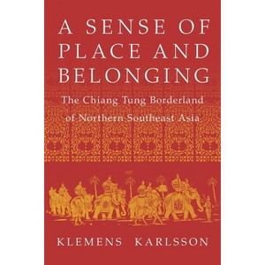 A Sense of Place and Belonging - (Niu Southeast Asian) by Klemens Karlsson - 1 of 1