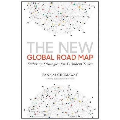 The New Global Road Map - by  Pankaj Ghemawat (Hardcover)