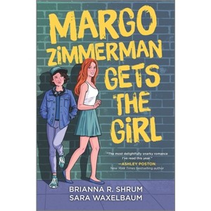 Margo Zimmerman Gets the Girl - by  Sara Waxelbaum & Brianna R Shrum (Hardcover) - 1 of 1
