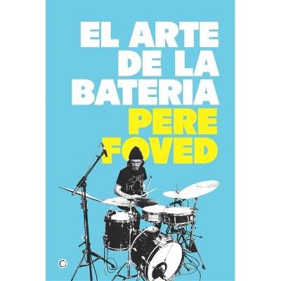 El Arte de la Bateria - by  Pere Foved (Paperback)
