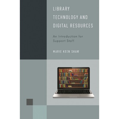 Library Technology and Digital Resources - (Library Support Staff Handbooks) by  Marie Keen Shaw (Paperback)