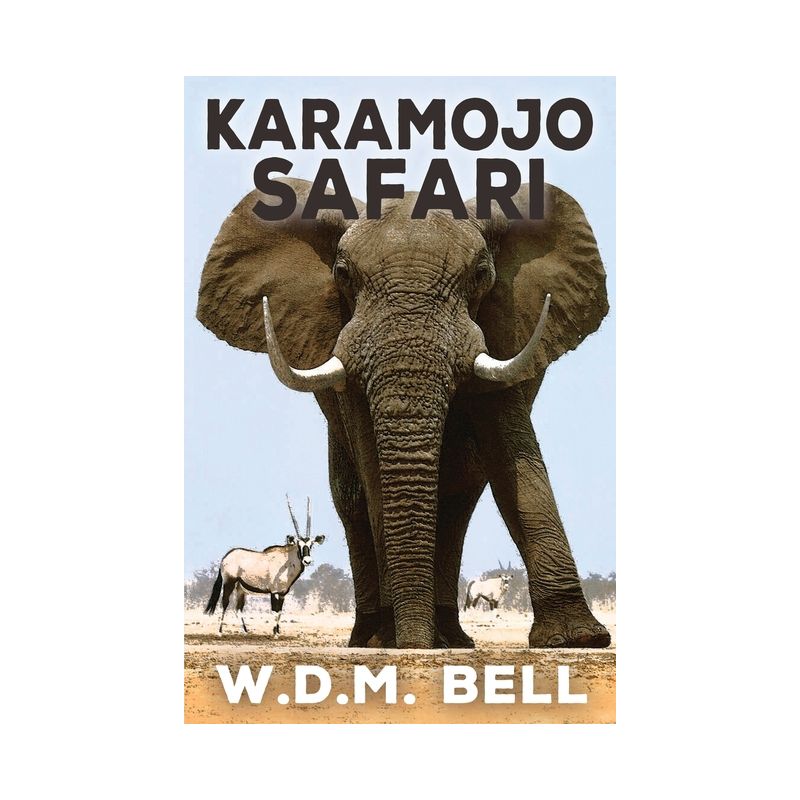 Karamojo Safari - by  Walter D M Bell (Paperback), 1 of 2
